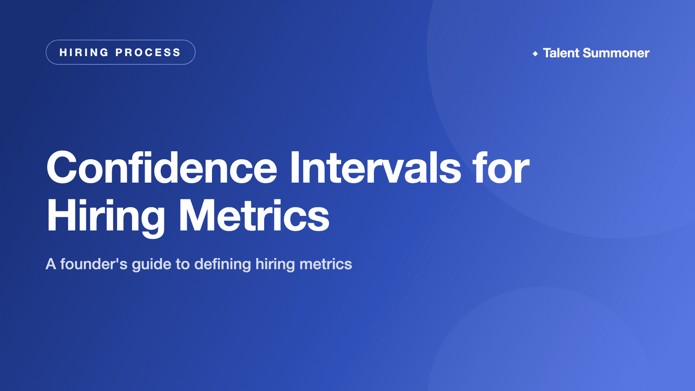 Confidence Intervals for Hiring Metrics Confidence Intervals for Hiring Metrics