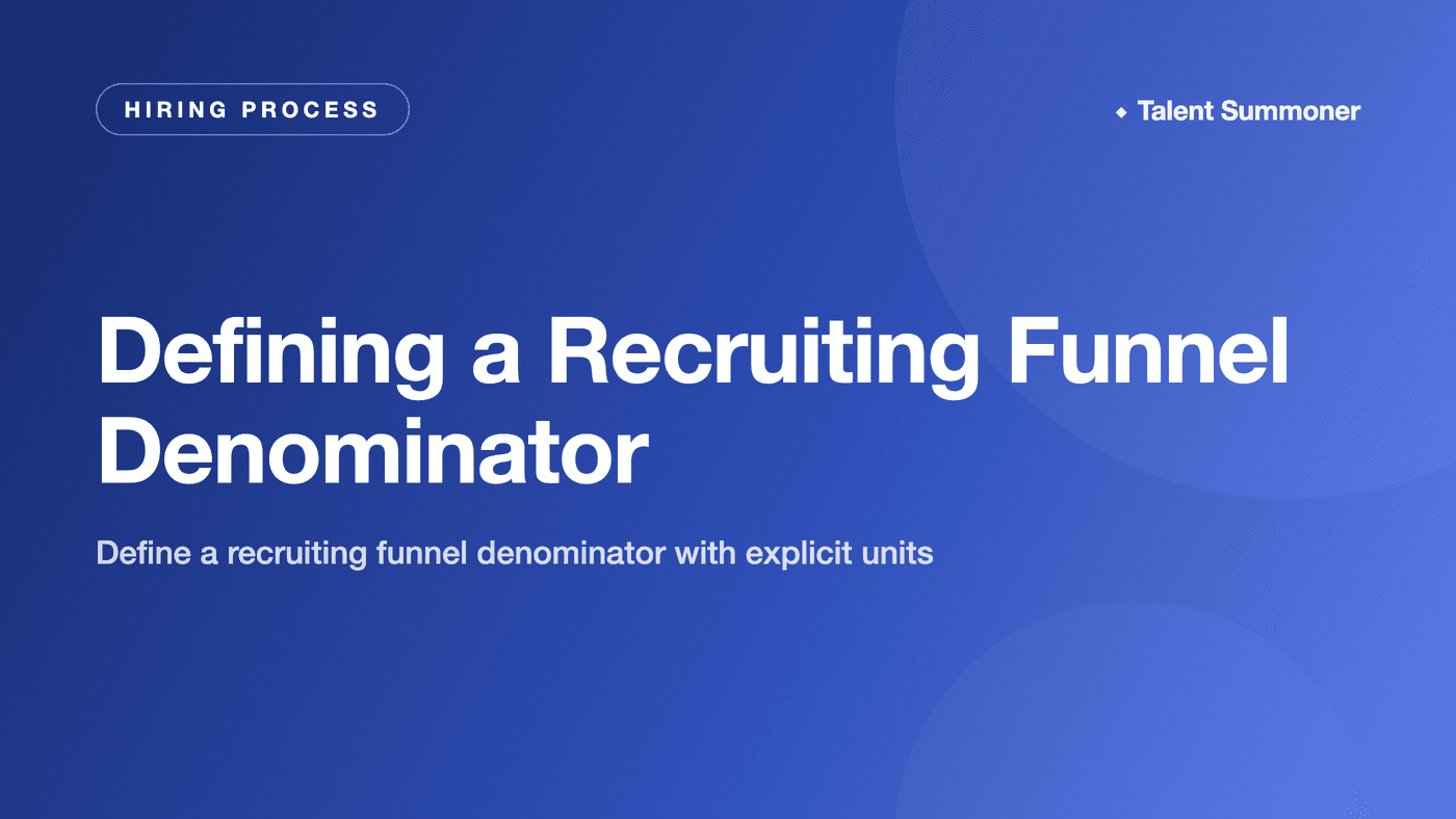Defining a Recruiting Funnel Denominator Defining a Recruiting Funnel Denominator