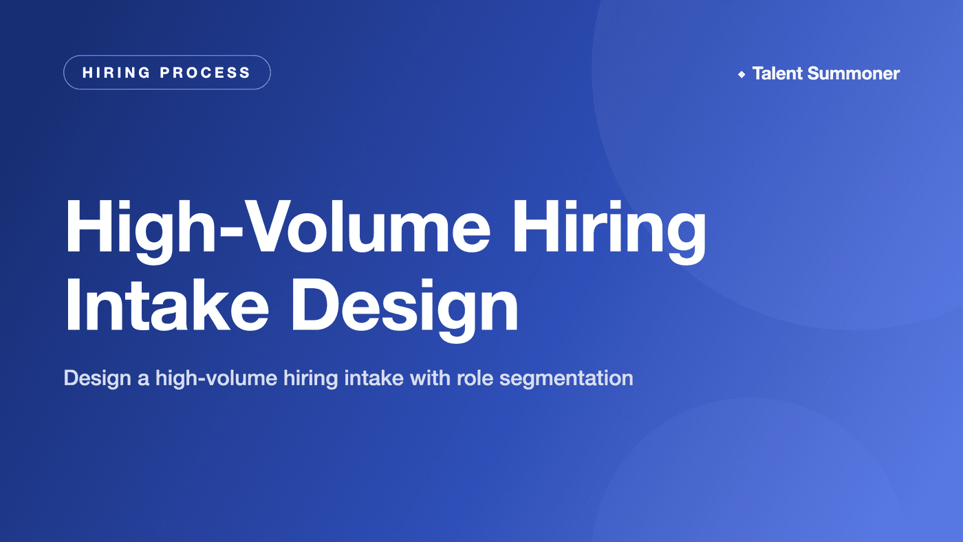 High-Volume Hiring Intake Design High-Volume Hiring Intake Design