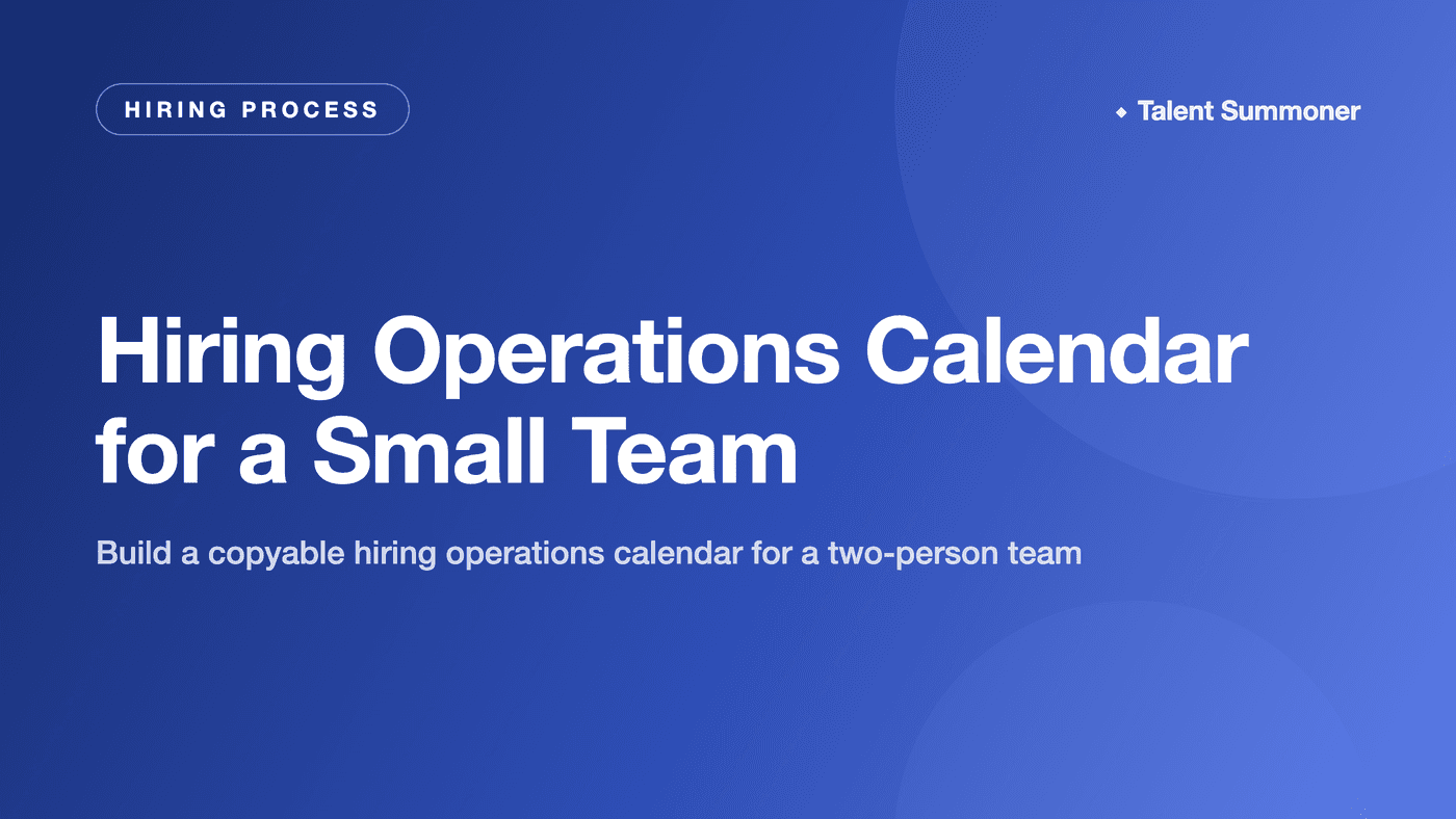 Hiring Operations Calendar for a Small Team Hiring Operations Calendar for a Small Team