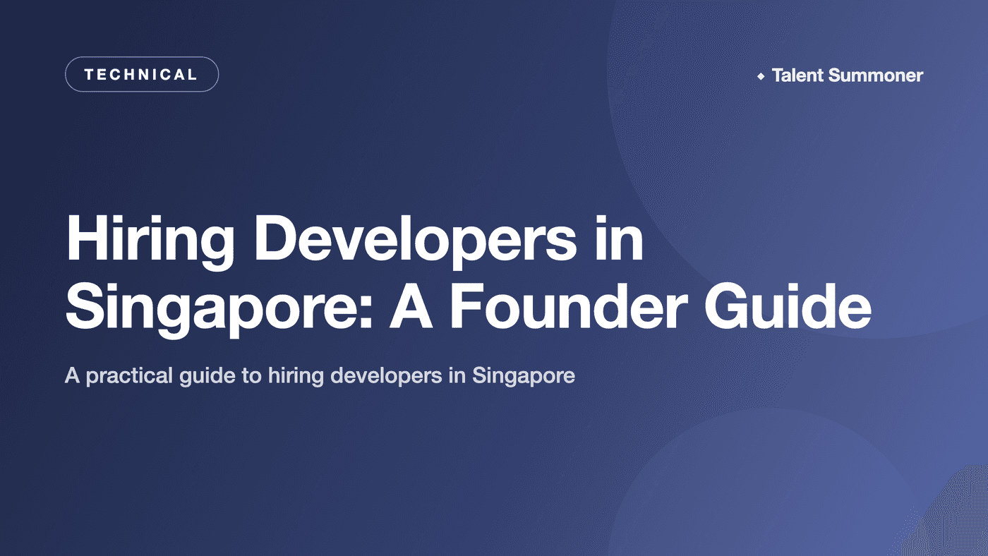 Hiring Developers in Singapore: A Founder Guide Hiring Developers in Singapore: A Founder Guide