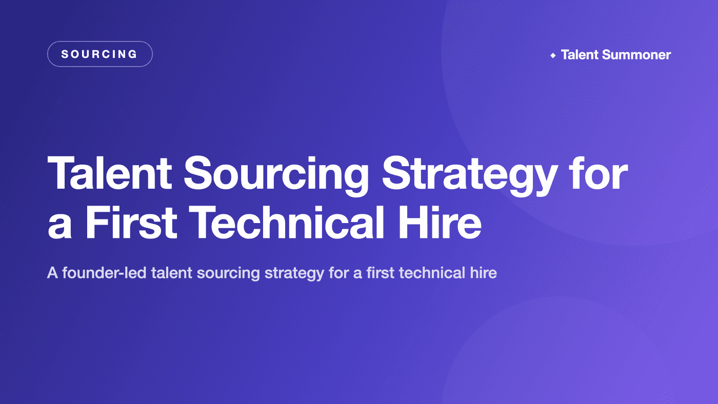 Talent Sourcing Strategy for a First Technical Hire Talent Sourcing Strategy for a First Technical Hire