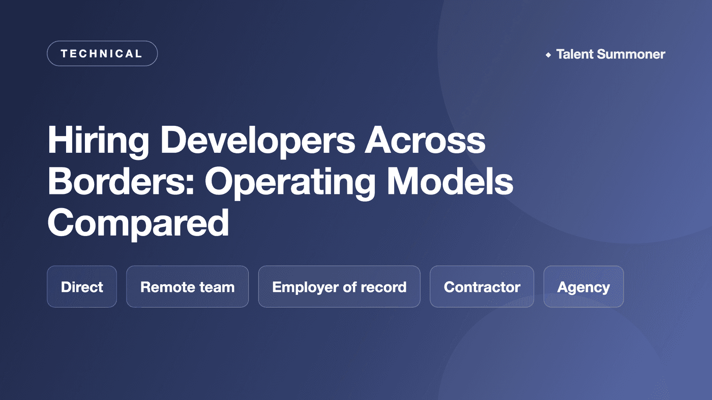 Hiring Developers Across Borders: Operating Models Compared Hiring Developers Across Borders: Operating Models Compared
