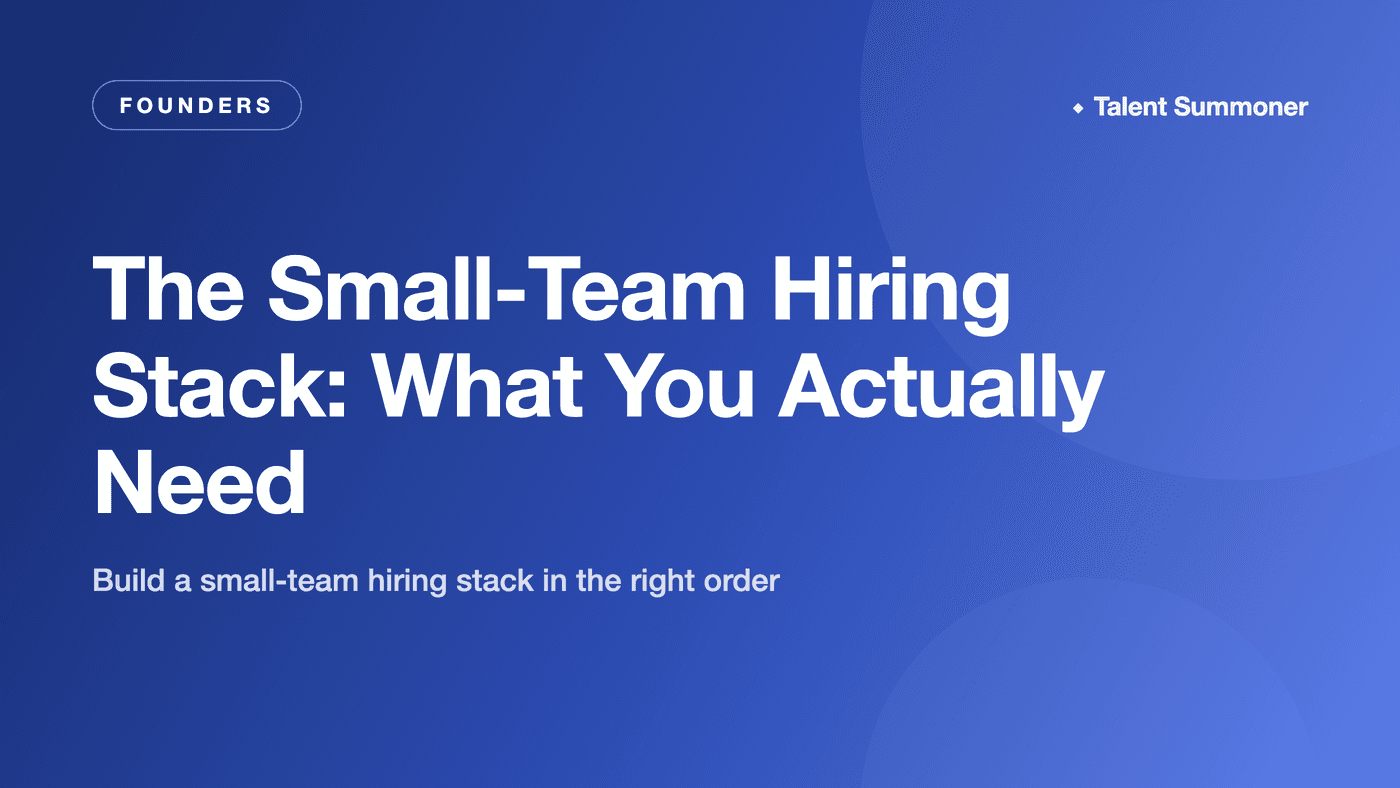 The Small-Team Hiring Stack: What You Actually Need The Small-Team Hiring Stack: What You Actually Need