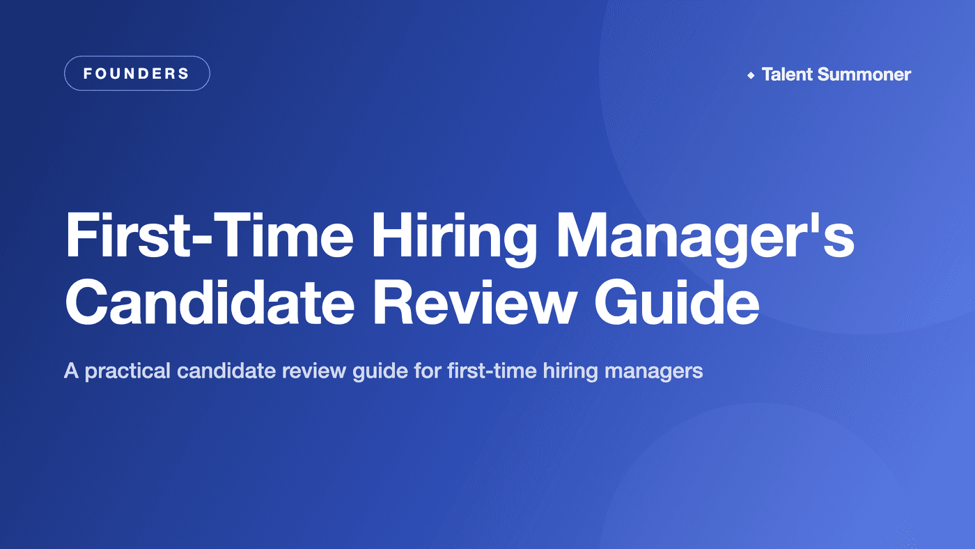 First-Time Hiring Manager's Candidate Review Guide First-Time Hiring Manager's Candidate Review Guide