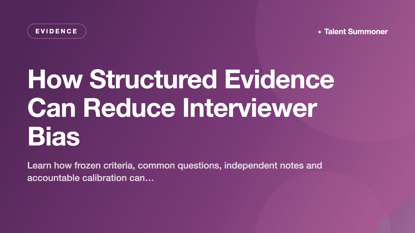 How Structured Evidence Can Reduce Interviewer Bias How Structured Evidence Can Reduce Interviewer Bias