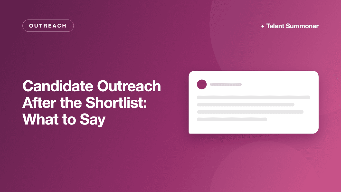 Candidate Outreach After the Shortlist: What to Say Candidate Outreach After the Shortlist: What to Say